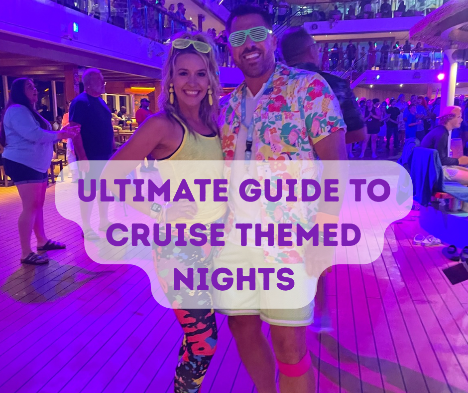 Ultimate Guide to Cruise Themed&nbsp;Nights