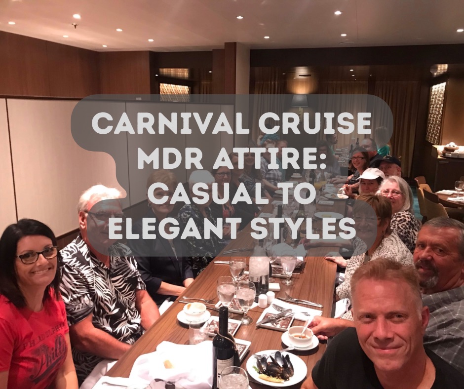 Carnival Cruise MDR Attire: Casual to Elegant&nbsp;Styles